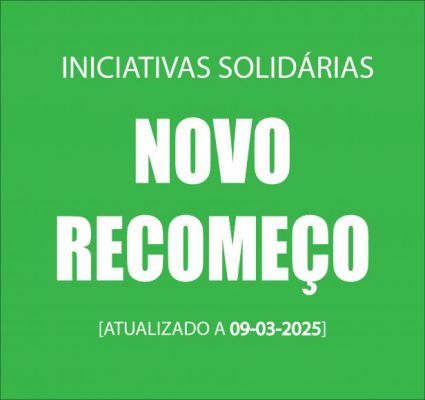 NOVO RECOMEÇO - APELO À SOLIDARIEDADE [actualizado a 09-03-2025]
